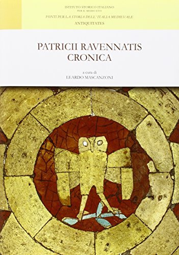 Praticii ravennatis cronica. Testo latino a fronte di Patrizio Ravennate edito da Ist. Storico per il Medioevo