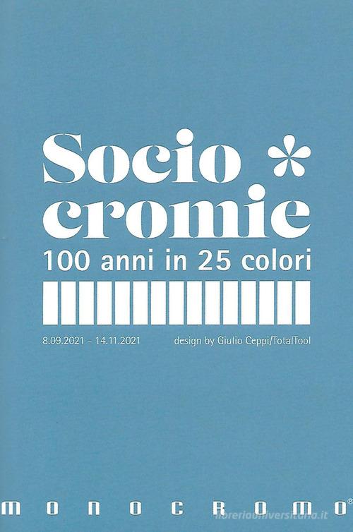 Sociocromie. 100 anni in 25 colori di Giulio Ceppi edito da Chimera