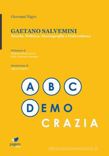 Gaetano Salvemini. Scuola, politica, storiografia e federalismo. Con Segnalibro di Giovanni Nigro edito da Paguro