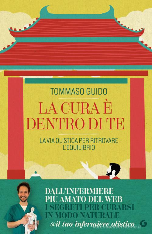 La cura è dentro di te. La via olistica per ritrovare l'equilibrio di Tommaso Guido edito da Giunti Editore