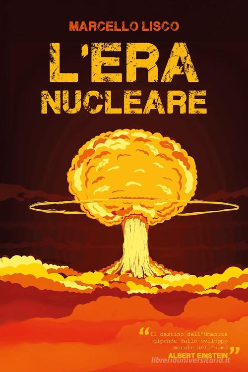 L'era nucleare di Marcello Lisco edito da Youcanprint