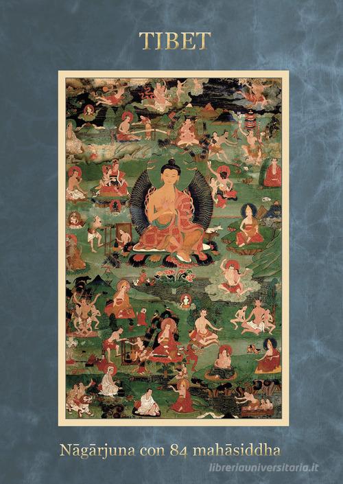 Tibet nagarjuna con 84 mahasiddha. Ediz. a spirale di Toni Spagone edito da Lisianthus