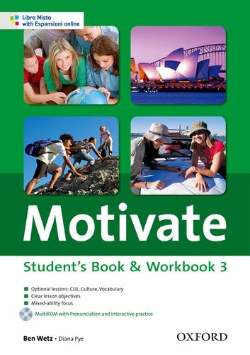 Motivate. Student's book-Workbook. Per le Scuole superiori. Con Multi-ROM. Con espansione online vol.3 di Ben Wetz edito da Oxford University Press