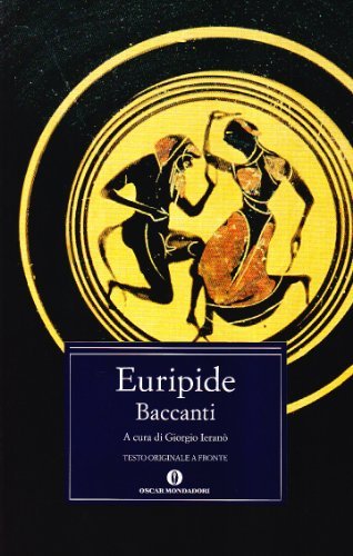 Baccanti. Testo greco a fronte di Euripide edito da Mondadori
