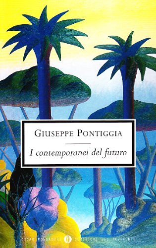 I contemporanei del futuro di Giuseppe Pontiggia edito da Mondadori