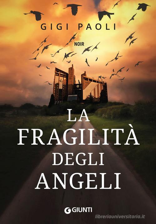 La fragilità degli angeli di Gigi Paoli edito da Giunti Editore
