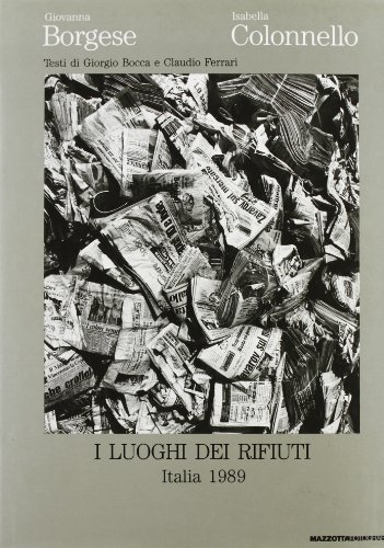 I luoghi dei rifiuti. Italia 1989. Ediz. italiana e inglese di Giovanna Borgese, Isabella Colonnello edito da Mazzotta