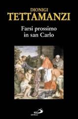 Farsi prossimo in san Carlo di Dionigi Tettamanzi edito da San Paolo Edizioni