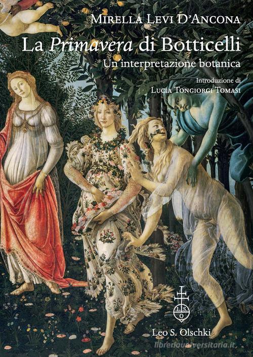 La «Primavera» di Botticelli. Un'interpretazione botanica di Mirella Levi D'Ancona edito da Olschki