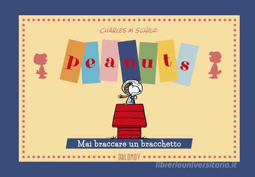 Peanuts. Mai braccare un bracchetto! di Charles M. Schulz edito da Oblomov Edizioni