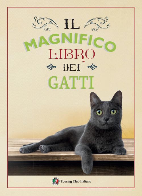 Il magnifico libro dei gatti - 9788836579310 in Gatti