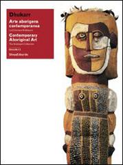Dhukarr. Arte aborigena contemporanea. La collezione Knoblauch. Catalogo della mostra (Lugano, 6 luglio 2014-6 gennaio 2015). Ediz. italiana e inglese edito da Silvana