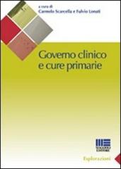 Governo clinico e cure primarie di Fulvio Lonati, Carmelo Scarcella edito da Maggioli Editore