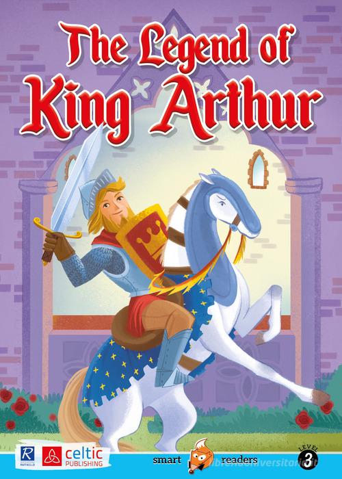 The legend of king Arthur. Level 3. Movers A1. Con CD-Audio edito da Raffaello