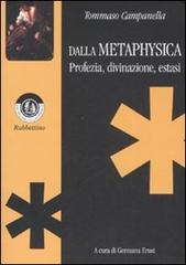 Dalla Metaphysica. Profezia, divinazione, estasi di Tommaso Campanella edito da Rubbettino