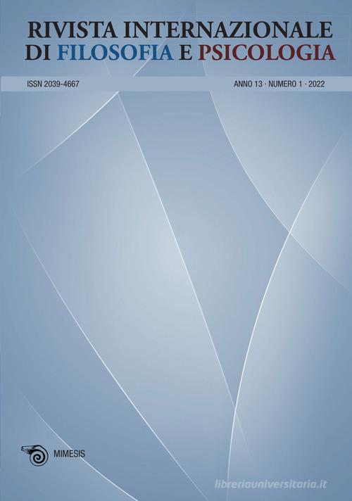 Rivista internazionale di filosofia e psicologia (2022) vol.1 edito da Mimesis