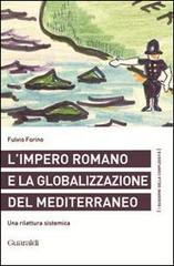 L' impero romano e la globalizzazione del Mediterraneo. Una rilettura sistemica di Fulvio Forino edito da Guaraldi