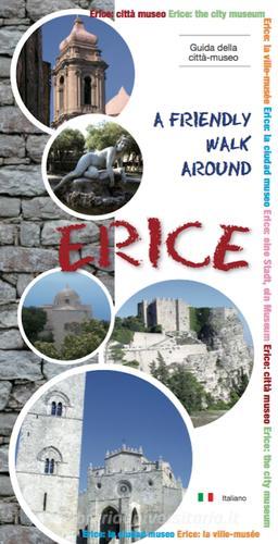 Friendly walk around Erice. Guida della città-museo (A) di Pietro Messana edito da Meeting Point