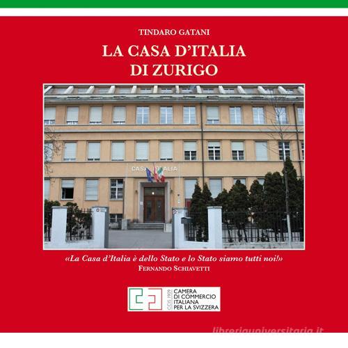 La casa d'Italia di Zurigo. Storia dell'edificio di Tindaro Gatani edito da Arti Grafiche Palermitane