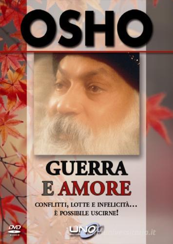 Guerra e amore. DVD. Con libro di Osho edito da Uno Editori