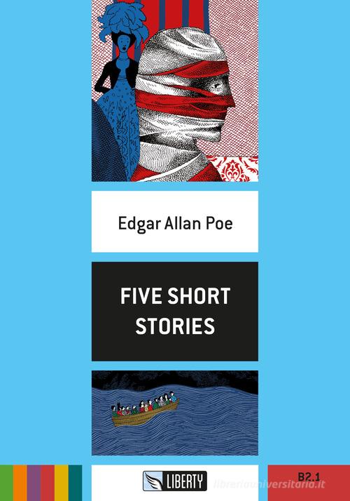 Five short stories. Ediz. per la scuola. Con File audio per il download di Edgar Allan Poe edito da Liberty