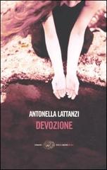 Devozione di Antonella Lattanzi edito da Einaudi