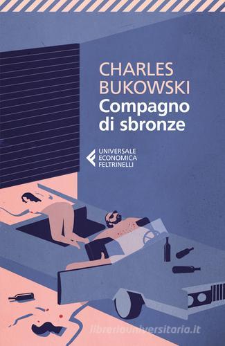 Libro Compagno di sbronze di Charles Bukowski Universale economica di Feltrinelli