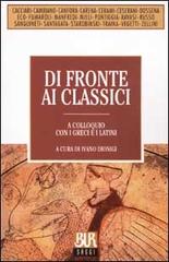 Di fronte ai classici. A colloquio con i greci e i latini edito da Rizzoli