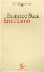 Ermetismo di Beatrice Stasi edito da La Nuova Italia