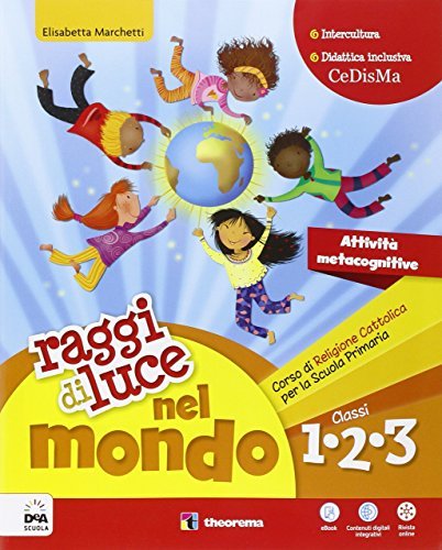 Raggi di luce nel mondo. Per la 1ª, 2ª e 3ª classe elementare. Con e-book. Con espansione online di E. Marchetti edito da Theorema Libri