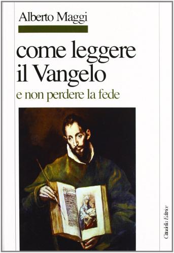Come leggere il Vangelo (e non perdere la fede) di Alberto Maggi edito da Cittadella