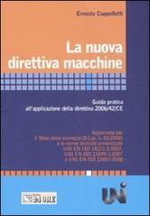 La nuova direttiva macchine. Guida pratica all'applicazione della direttiva 2006/42/CE di Ernesto Cappelletti edito da Il Sole 24 Ore