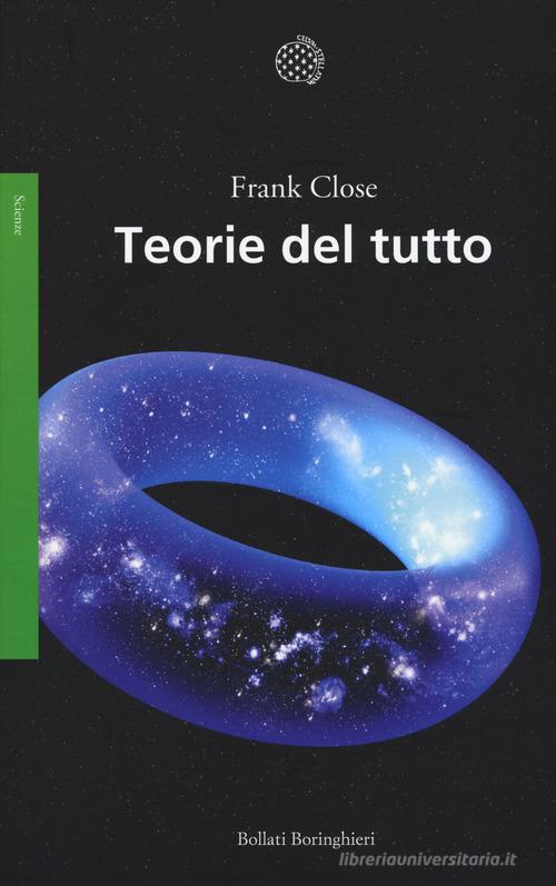 Teorie del tutto di Frank Close edito da Bollati Boringhieri