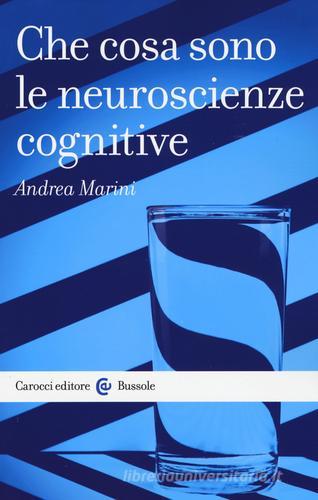 Che cosa sono le neuroscienze cognitive di Andrea Marini edito da Carocci