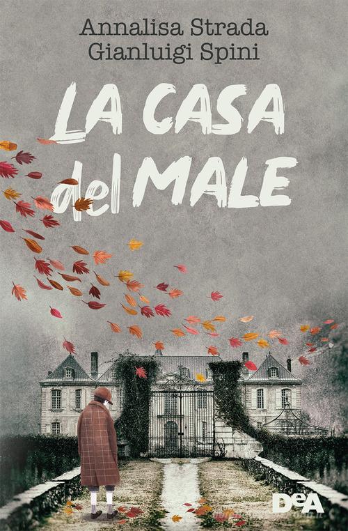 La casa del male di Annalisa Strada, Gianluigi Spini edito da De Agostini