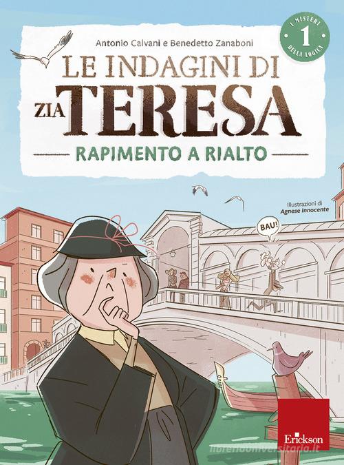 Le indagini di zia Teresa. I misteri della logica vol. 1 di Antonio Calvani, Benedetto Zanaboni edito da Erickson