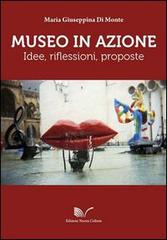 Museo in azione. Idee, riflessioni, proposte di Maria Giuseppina Di Monte edito da Nuova Cultura