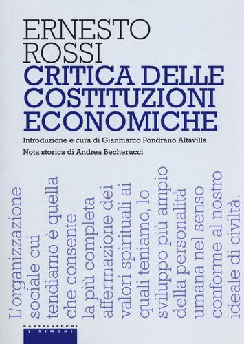 Critica delle costituzioni economiche di Ernesto Rossi edito da Castelvecchi