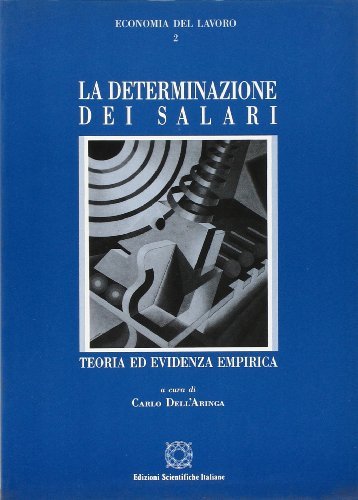 La determinazione dei salari: teoria ed evidenza empirica edito da Edizioni Scientifiche Italiane