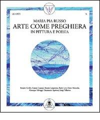 Arte come preghiera in pittura e in poesia di M. Pia Russo edito da Gangemi Editore