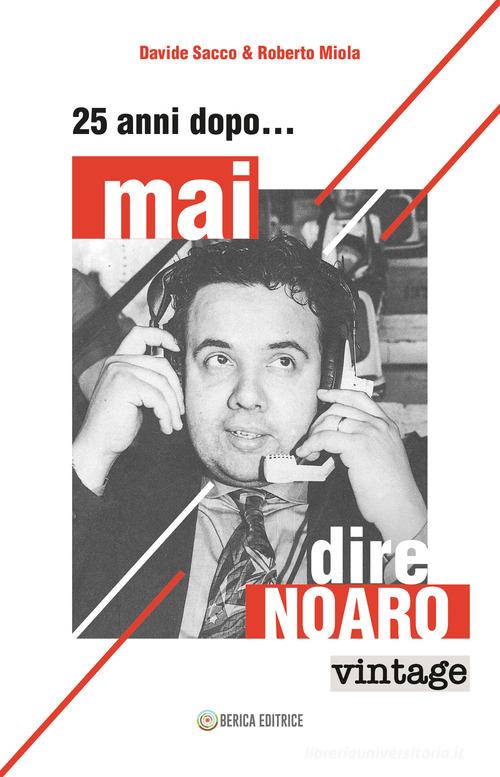 25 anni dopo... mai dire Noaro di Davide Sacco, Roberto Miola edito da Berica Editrice