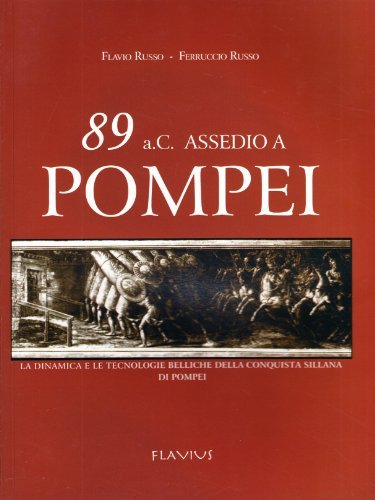 89 a. C. Assedio a Pompei di Flavio Russo, Ferruccio Russo edito da Flavius Edizioni