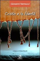 Cristo e la libertà di Giovanni Vannucci edito da Edizioni Romena
