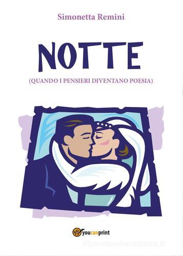 Notte (quando i pensieri diventano poesia) di Simonetta Remini edito da Youcanprint