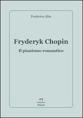Fryderyk Chopin. Il pianismo romantico di Frederico Alba edito da Edizioni Momenti-Ribera
