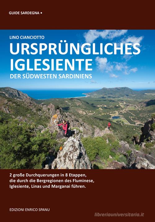 Ursprungliches Iglesiente. Der Sudwesten Sardiniens di Lino Cianciotto edito da Spanu