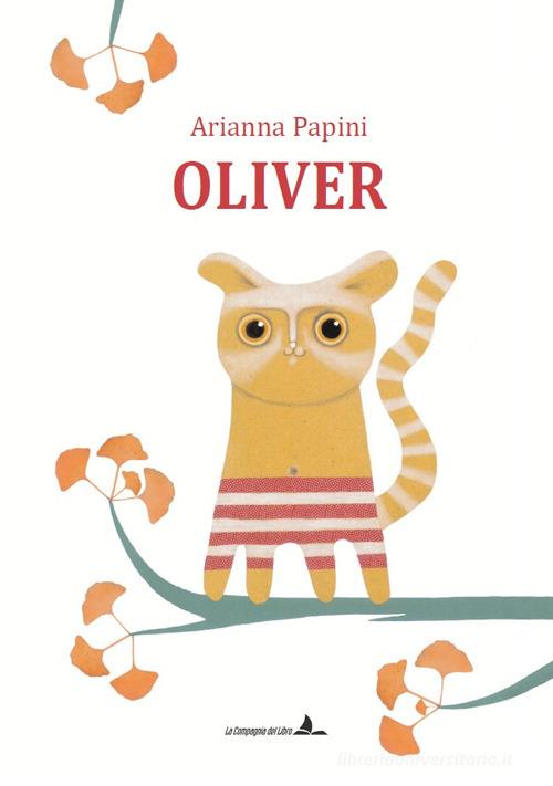 Oliver. Ediz. illustrata di Arianna Papini edito da La Compagnia del Libro