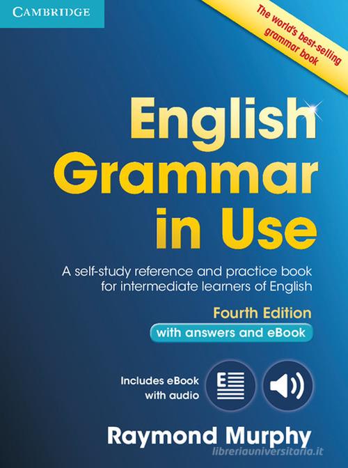 English grammar in use. With answers. Per le Scuole superiori. Con e-book. Con espansione online di Raymond Murphy edito da Cambridge University Press
