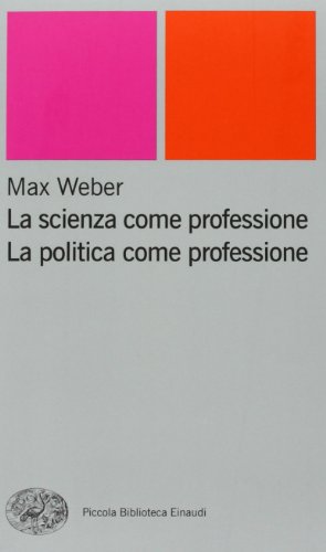 La scienza come professione. La politica come professione di Max Weber edito da Einaudi