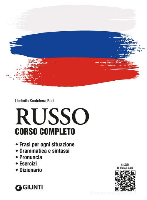 Russo. Corso completo. Con File audio per il download di Liudmila Koutchera Bosi edito da Giunti Editore